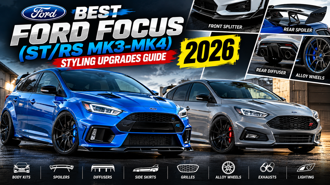 Best Ford Focus (ST/RS MK3-MK4) Styling Upgrades Guide (2026)