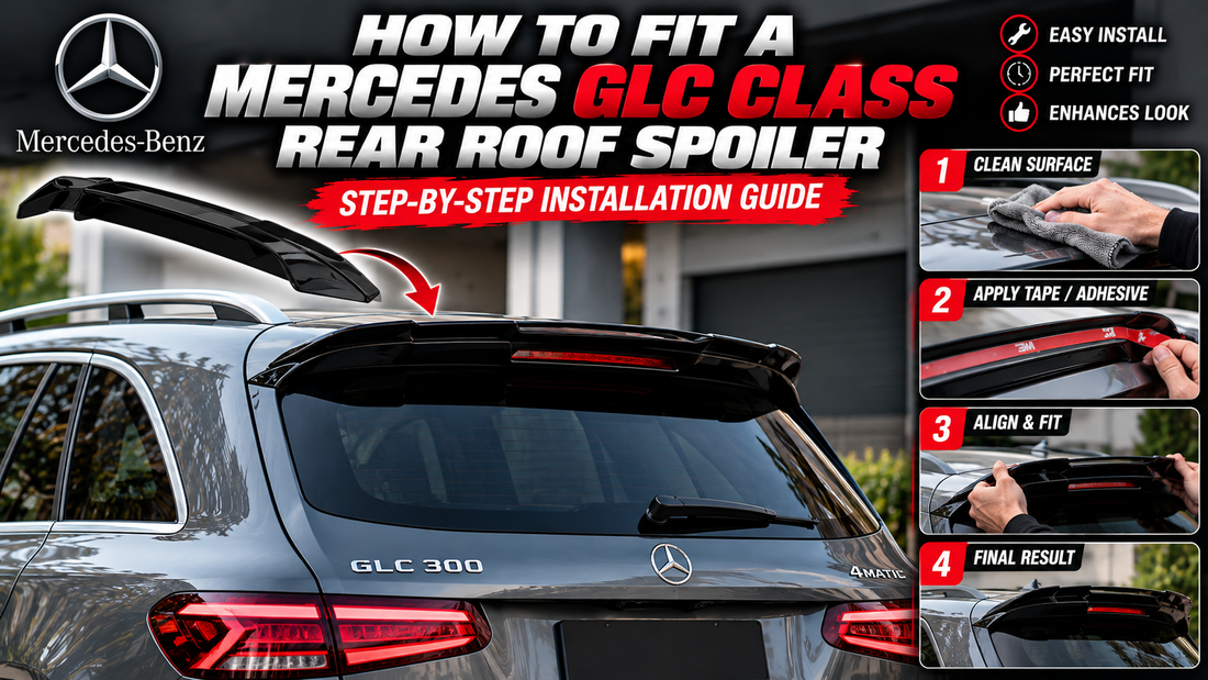 How to Fit a Mercedes GLC Class Rear Roof Spoiler: Step-by-Step Installation Guide